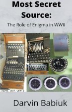 Most Secret Source: The Role of Enigma in WWII