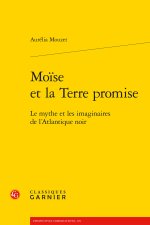 Moise et la terre promise - le mythe et les imaginaires de l'atlantique noir