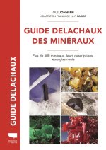 Guide Delachaux des minéraux. Plus de 500 minéraux, leurs descriptions, leurs gisements