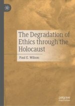 The Degradation of Ethics through the Holocaust