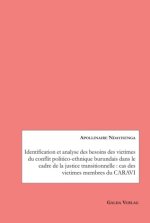 Identification et analyse des besoins des victimes du conflit politico-ethnique burundais dans le cadre de la justice transitionnelle : cas des victim