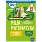 Pewny start. Moja matematyka. Karty pracy. Wiosna, Lato. Poziom B
