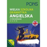 PONS. Wielka szkolna gramatyka angielska z ćwiczeniami. A1-B2. Wydanie 2