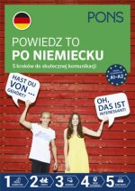 PONS. Powiedz to po niemiecku. 5 kroków do skutecznej komunikacji. Poziom A1-A2. Wydanie 2