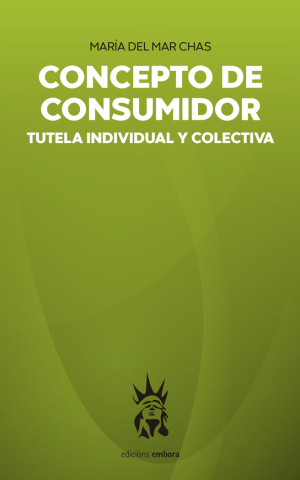 CONCEPTO DE CONSUMIDOR TUTELA INDIVIDUAL Y COLECTIVA