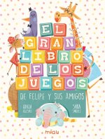 EL GRAN LIBROS DE LOS JUEGOS DE FELIPE Y SUS AMIGOS