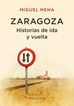 ZARAGOZA HISTORIAS DE IDA Y VUELTA