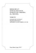 HERALDICA Y GENEALOGIA EN EL SURESTE DE CORDOBA (A. XIII-XIX). TOMO IV. LINAJES