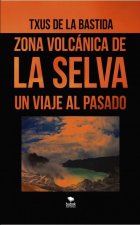 ZONA VOLCÁNICA DE LA SELVA. UN VIAJE AL PASADO