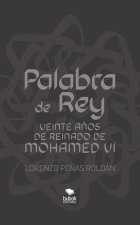 PALABRA DE REY VEINTE AÑOS DE REINADO DE MOHAMED VI