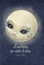 LUNA TIERNA QUE CUIDAS EL ALMA