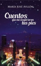 CUENTOS QUE ME INSPIRARON TUS PIES