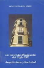 VIVIENDA MALAGUEÑA DEL SIGLO XIX, ARQUITECTURA Y SOCIEDAD, LA