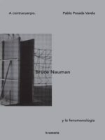 A CONTRACUERPO BRUCE NAUMAN Y LA FENOMENOLOGIA