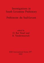 Investigations in South Levantine Prehistory / Préhistoire du Sud-Levant