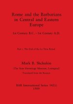 Rome and the Barbarians in Central and Eastern Europe, Part i