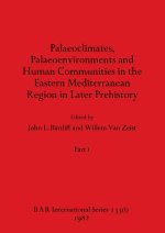 Palaeoclimates, Palaeoenvironments and Human Communities in the Eastern Mediterranean Region in Later Prehistory, Part i