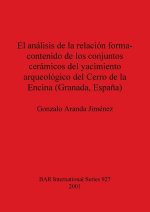 El análisis de la relación forma-contenido de los conjuntos cerámicos del yacimiento arqueológico del Cerro de la Encina (Granada, Espa?a)