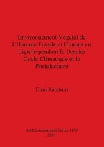 Environnement Vegetal de l'Homme Fossile et Climats en Ligurie pendant le Dernier Cycle Climatique et le Postglaciaire