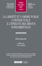 La liberté et l’ordre public contractuels à l’épreuve des droits fondamentaux