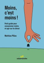 Moins, c'est moins ! Petit guide pour consommer moins et agir sur le climat