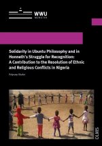 Solidarity in Ubuntu Philosophy and in Honneth's Struggle for Recognition: A Contribution to the Resolution of Ethnic and Religious Conflicts in Niger