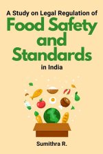A Study on Legal Regulation of Food Safety and Standards in India