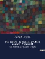 Mes départs - La Jeunesse d?Adrien Zograffi - Volume III