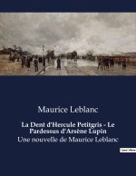 La Dent d'Hercule Petitgris - Le Pardessus d'Ars?ne Lupin