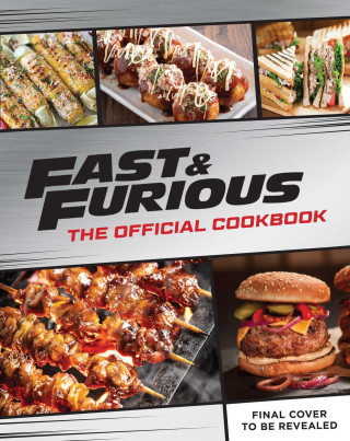 Fast & Furious: Salud Mi Familia: The Official Cookbook