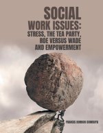 Social Work Issues: Stress, the Tea Party Roe Versus Wade and Empowerment