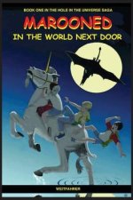 Marooned in the World Next Door: Book One in The Hole in the Universe Saga