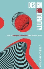 Design For Identity: How to Design Authentically for a Diverse World