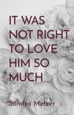 It Was Not Right To Love Him So Much