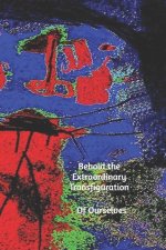 Behold the Extraordinary Transfiguration: of Ourselves