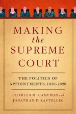 Making the Supreme Court The Politics of Appointments, 1930-2020 (Paperback)