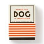 Because This Dog Is Embarrassing - Pet Shame/Praise Deck