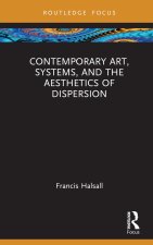 Contemporary Art, Systems, and the Aesthetics of Dispersion