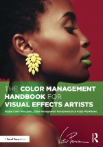 Color Management Handbook for Visual Effects Artists