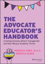 Advocate Educator's Handbook: Creating Schools  Where Transgender & Non-Binary Students Thrive