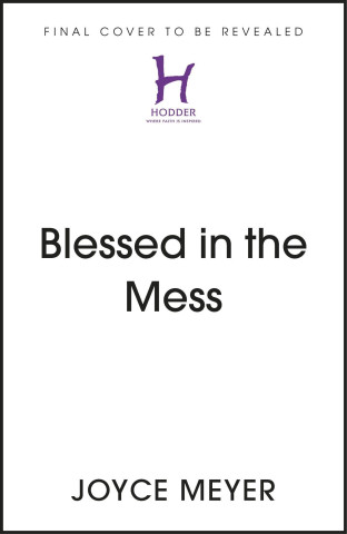 Blessed in the Mess
