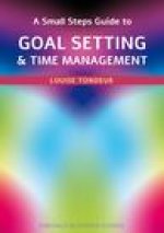 Small Steps Guide To Time Management And Goal Setting