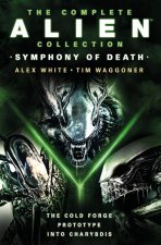 Complete Alien Collection: Symphony of Death (The Cold Forge, Prototype, Into Charybdis)