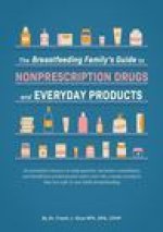Breastfeeding Family's Guide to Nonprescription Drugs and Everyday Products