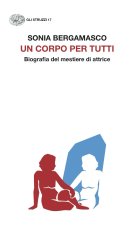 corpo per tutti. Biografia del mestiere di attrice