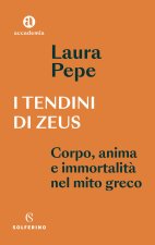 tendini di Zeus. Corpo, anima e immortalità nel mito greco