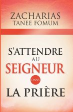 S'attendre au Seigneur Dans la Pri?re