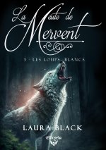 LA MEUTE DE MERVENT - 3 - LES LOUPS BLANCS