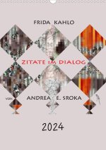 Frida Kahlo - Zitate im Dialog (Wandkalender 2024 DIN A3 hoch)