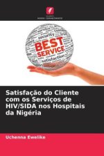 Satisfaç?o do Cliente com os Serviços de HIV/SIDA nos Hospitais da Nigéria